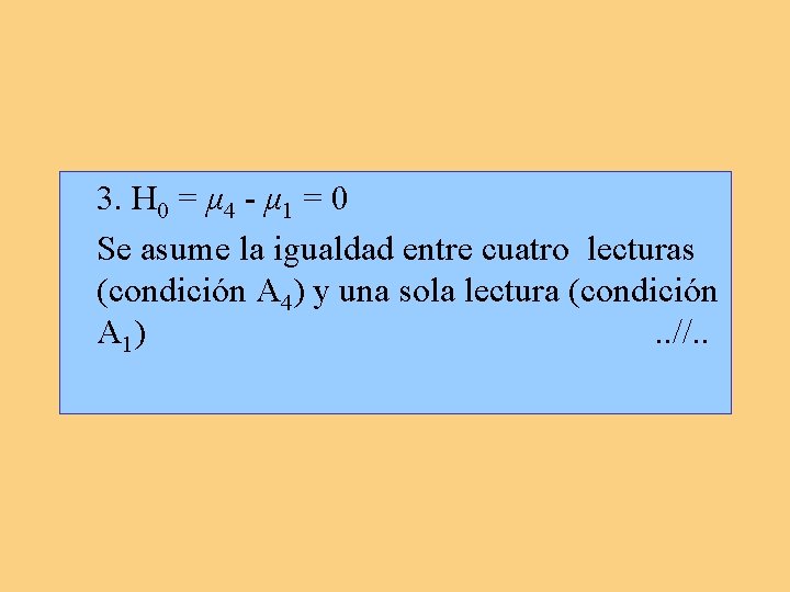 3. H 0 = μ 4 - μ 1 = 0 Se asume la 3. H 0 = μ 4 - μ 1 = 0 Se asume la