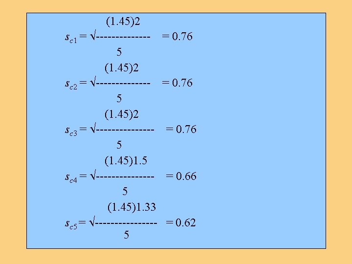 (1. 45)2 sc 1 = -------5 (1. 45)2 sc 2 = -------5 (1. 45)2 (1. 45)2 sc 1 = -------5 (1. 45)2 sc 2 = -------5 (1. 45)2