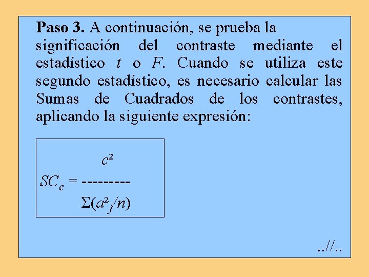 Paso 3. A continuación, se prueba la significación del contraste mediante el estadístico t Paso 3. A continuación, se prueba la significación del contraste mediante el estadístico t