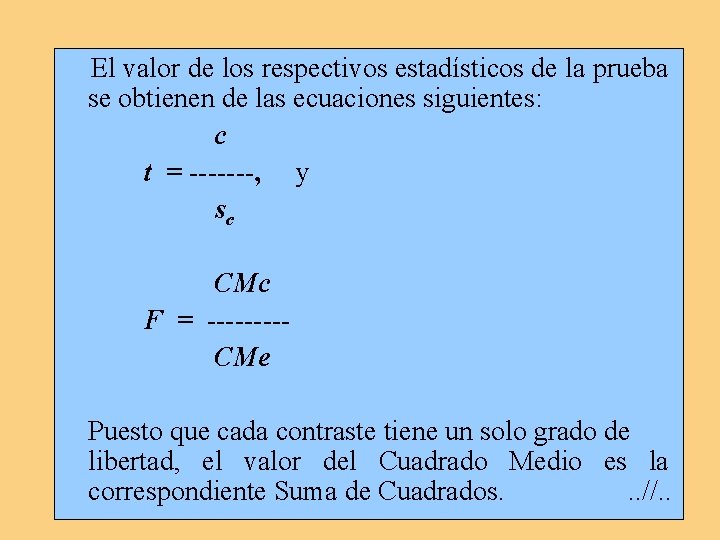 El valor de los respectivos estadísticos de la prueba se obtienen de las ecuaciones El valor de los respectivos estadísticos de la prueba se obtienen de las ecuaciones