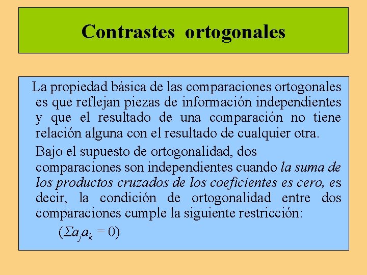 Contrastes ortogonales La propiedad básica de las comparaciones ortogonales es que reflejan piezas de Contrastes ortogonales La propiedad básica de las comparaciones ortogonales es que reflejan piezas de