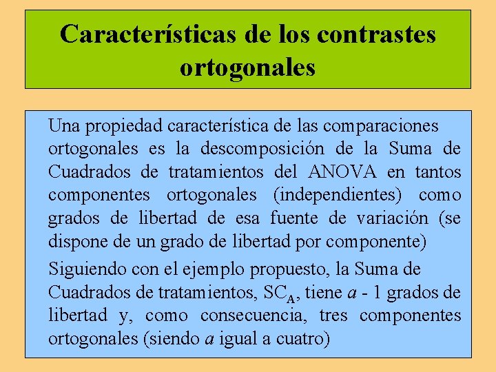 Características de los contrastes ortogonales Una propiedad característica de las comparaciones ortogonales es la Características de los contrastes ortogonales Una propiedad característica de las comparaciones ortogonales es la