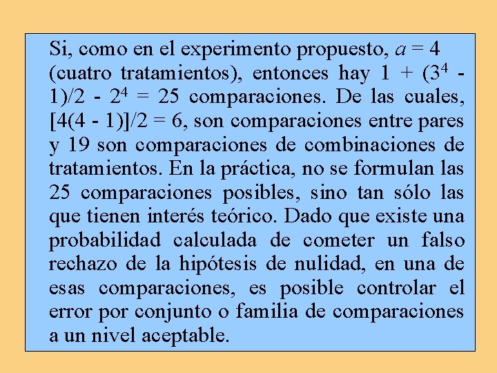 Si, como en el experimento propuesto, a = 4 (cuatro tratamientos), entonces hay 1 Si, como en el experimento propuesto, a = 4 (cuatro tratamientos), entonces hay 1