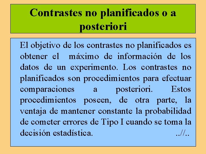 Contrastes no planificados o a posteriori El objetivo de los contrastes no planificados es Contrastes no planificados o a posteriori El objetivo de los contrastes no planificados es
