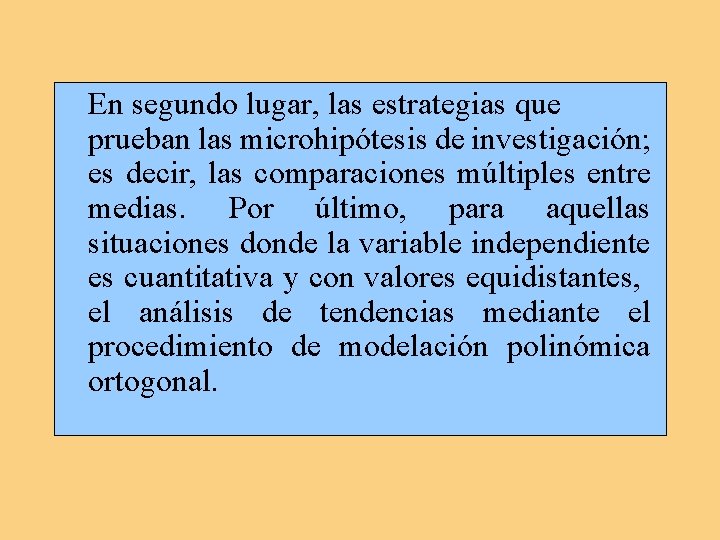 En segundo lugar, las estrategias que prueban las microhipótesis de investigación; es decir, las En segundo lugar, las estrategias que prueban las microhipótesis de investigación; es decir, las