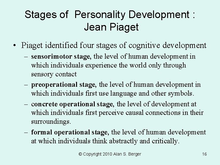 Stages of Personality Development : Jean Piaget • Piaget identified four stages of cognitive