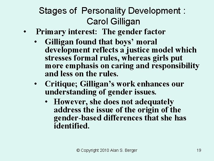 Stages of Personality Development : Carol Gilligan • Primary interest: The gender factor •