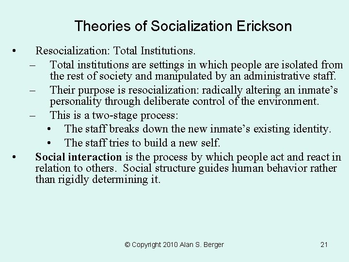 Theories of Socialization Erickson • • Resocialization: Total Institutions. – Total institutions are settings