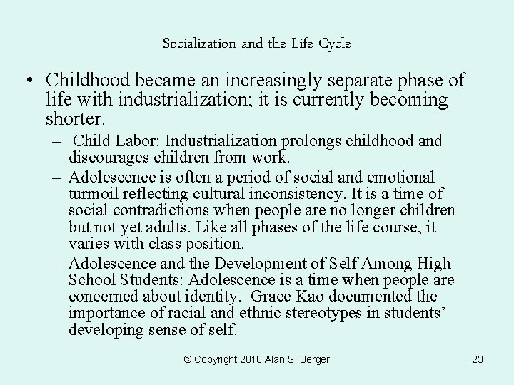 Socialization and the Life Cycle • Childhood became an increasingly separate phase of life