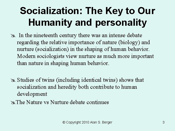 Socialization: The Key to Our Humanity and personality In the nineteenth century there was