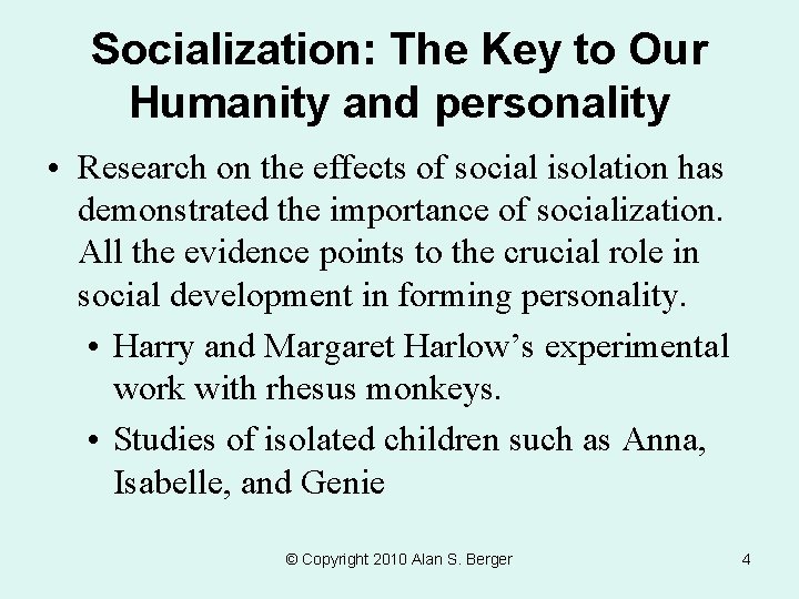 Socialization: The Key to Our Humanity and personality • Research on the effects of