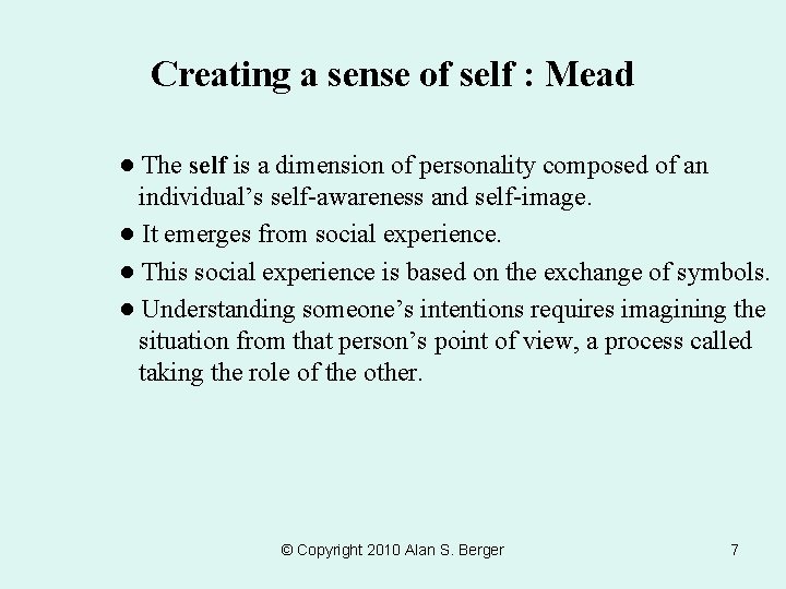 Creating a sense of self : Mead ● The self is a dimension of