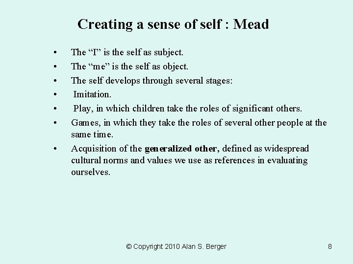 Creating a sense of self : Mead • • The “I” is the self