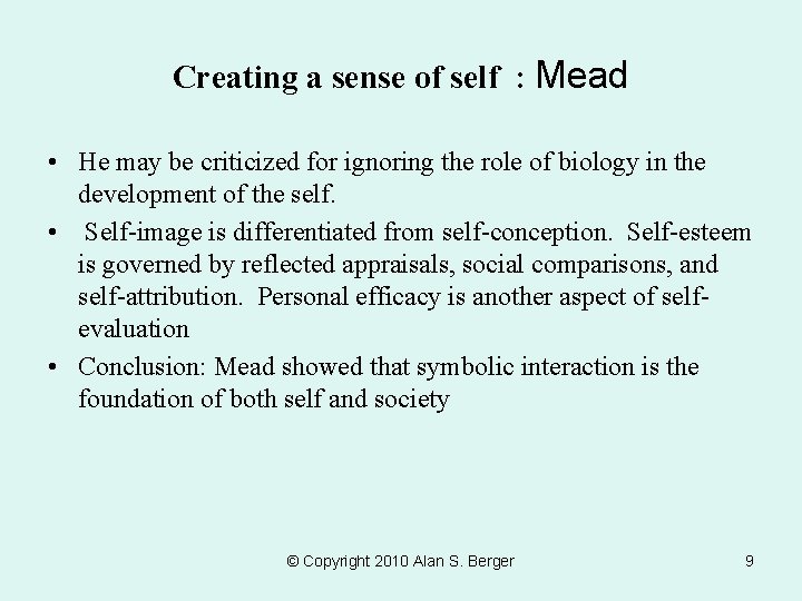 Creating a sense of self : Mead • He may be criticized for ignoring