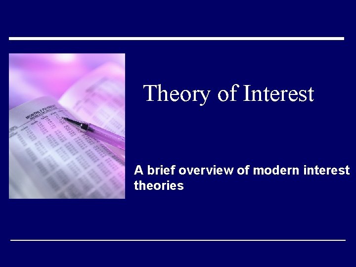 Theory of Interest A brief overview of modern interest theories 