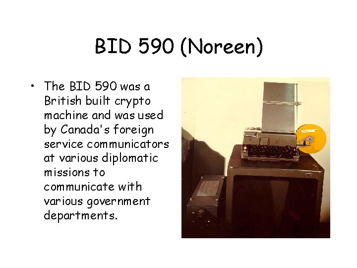 BID 590 (Noreen) • The BID 590 was a British built crypto machine and BID 590 (Noreen) • The BID 590 was a British built crypto machine and