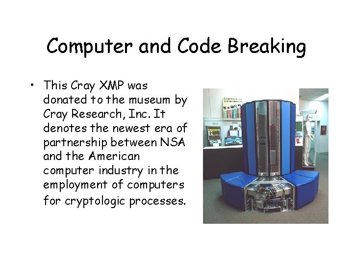 Computer and Code Breaking • This Cray XMP was donated to the museum by Computer and Code Breaking • This Cray XMP was donated to the museum by