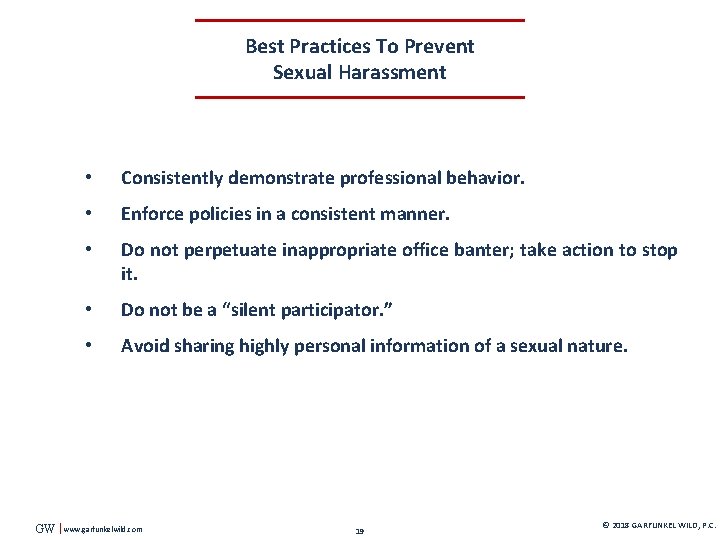 Best Practices To Prevent Sexual Harassment GW • Consistently demonstrate professional behavior. • Enforce