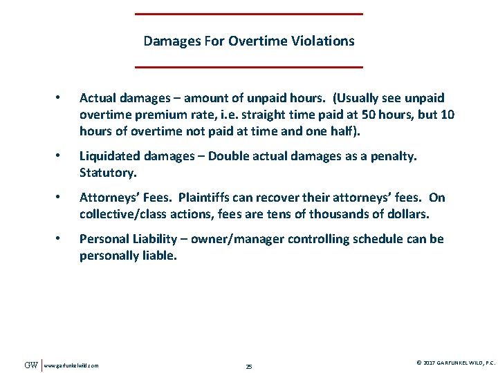 Damages For Overtime Violations GW • Actual damages – amount of unpaid hours. (Usually