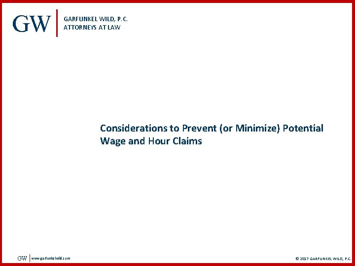 GW GARFUNKEL WILD, P. C. ATTORNEYS AT LAW Considerations to Prevent (or Minimize) Potential