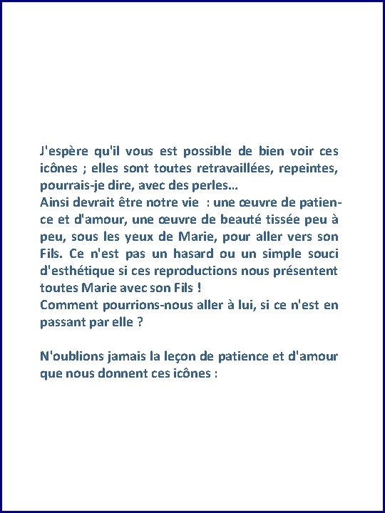 J'espère qu'il vous est possible de bien voir ces icônes ; elles sont toutes J'espère qu'il vous est possible de bien voir ces icônes ; elles sont toutes