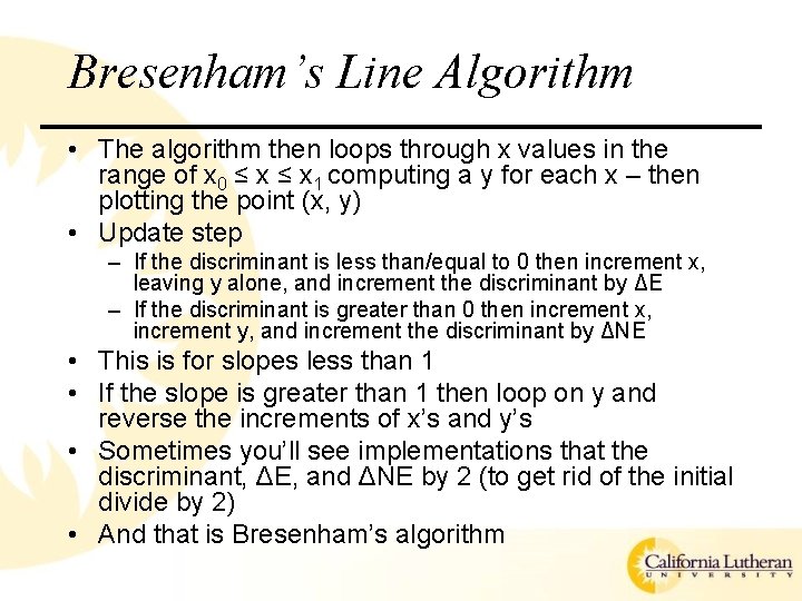 Bresenham’s Line Algorithm • The algorithm then loops through x values in the range