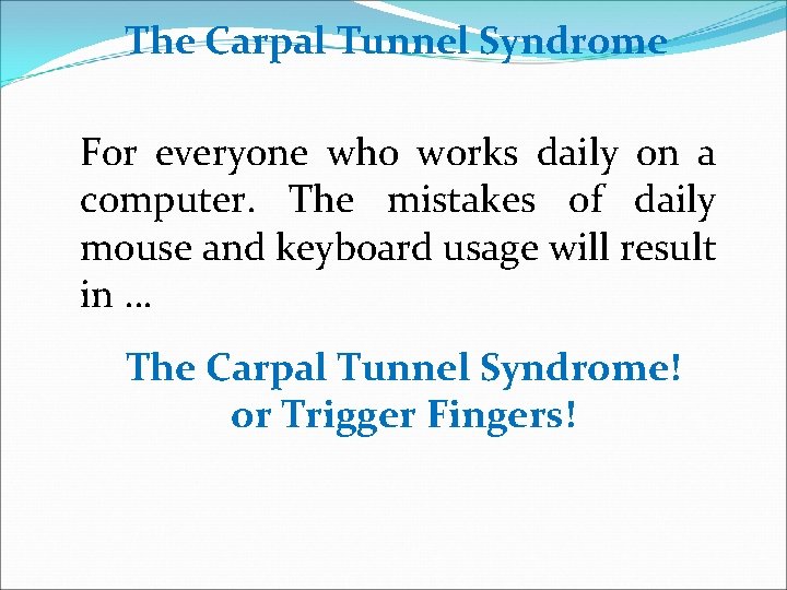 The Carpal Tunnel Syndrome For everyone who works daily on a computer. The mistakes