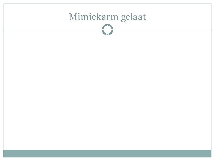 Mimiekarm gelaat Mimiekarm gelaat