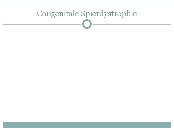 Congenitale Spierdystrophie Congenitale Spierdystrophie
