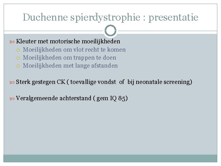 Duchenne spierdystrophie : presentatie Kleuter met motorische moeilijkheden Moeilijkheden om vlot recht te komen Duchenne spierdystrophie : presentatie Kleuter met motorische moeilijkheden Moeilijkheden om vlot recht te komen
