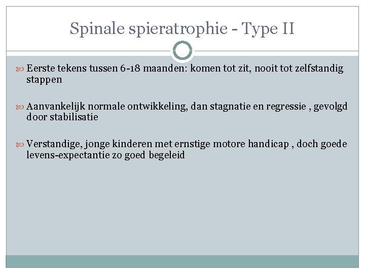 Spinale spieratrophie - Type II Eerste tekens tussen 6 -18 maanden: komen tot zit, Spinale spieratrophie - Type II Eerste tekens tussen 6 -18 maanden: komen tot zit,