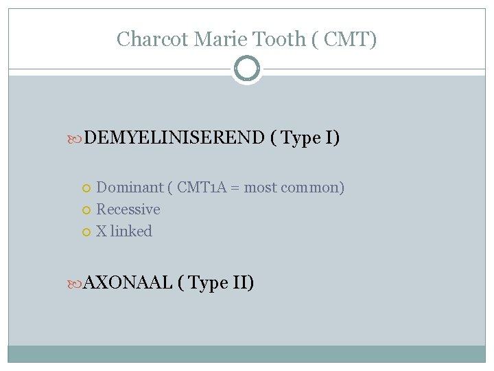 Charcot Marie Tooth ( CMT) DEMYELINISEREND ( Type I) Dominant ( CMT 1 A Charcot Marie Tooth ( CMT) DEMYELINISEREND ( Type I) Dominant ( CMT 1 A