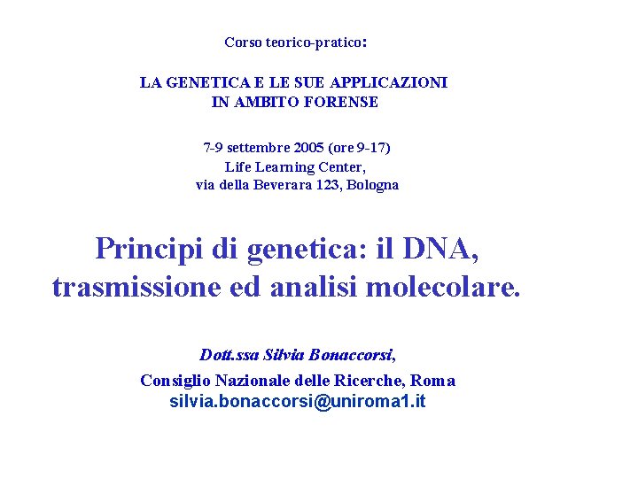 Corso teorico-pratico: LA GENETICA E LE SUE APPLICAZIONI IN AMBITO FORENSE 7 -9 settembre