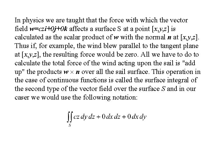 In physics we are taught that the force with which the vector field w=czi+0