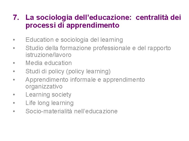 7. La sociologia dell’educazione: centralità dei processi di apprendimento • • Education e sociologia
