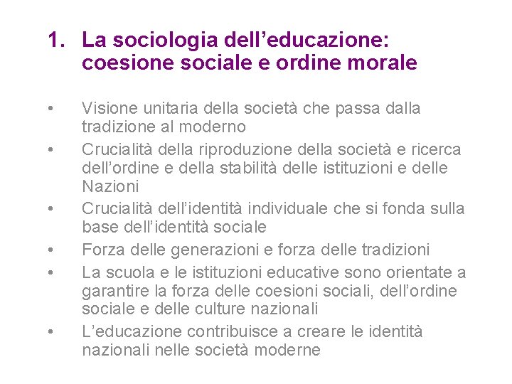 1. La sociologia dell’educazione: coesione sociale e ordine morale • • • Visione unitaria