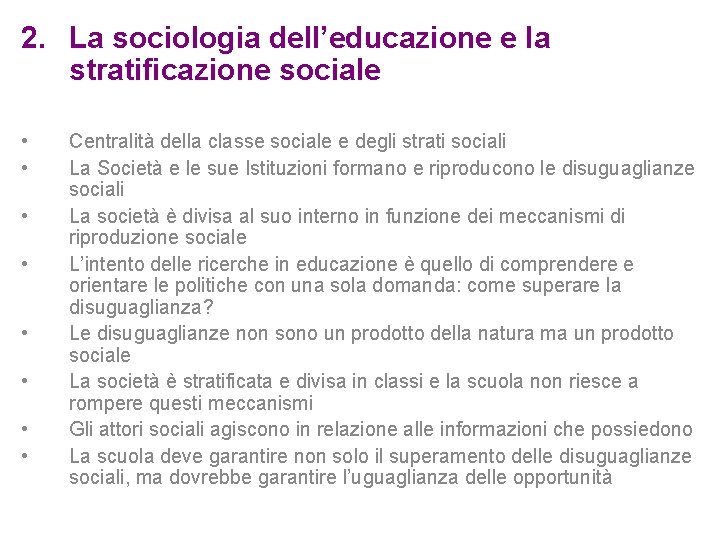 2. La sociologia dell’educazione e la stratificazione sociale • • Centralità della classe sociale