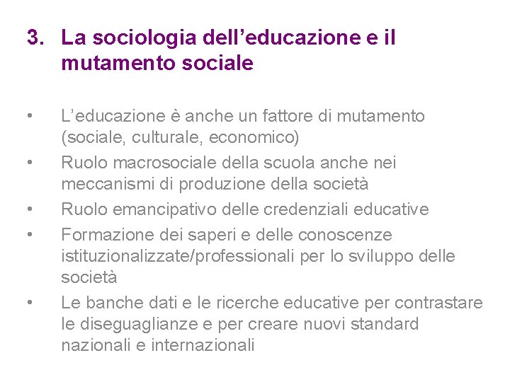 3. La sociologia dell’educazione e il mutamento sociale • • • L’educazione è anche