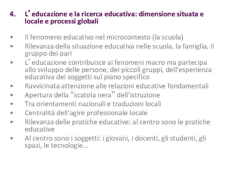 4. L’educazione e la ricerca educativa: dimensione situata e locale e processi globali •