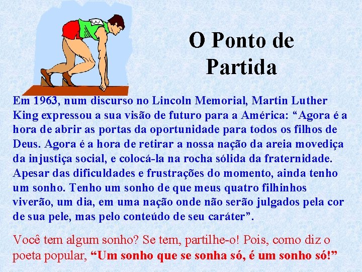 O Ponto de Partida Em 1963, num discurso no Lincoln Memorial, Martin Luther King