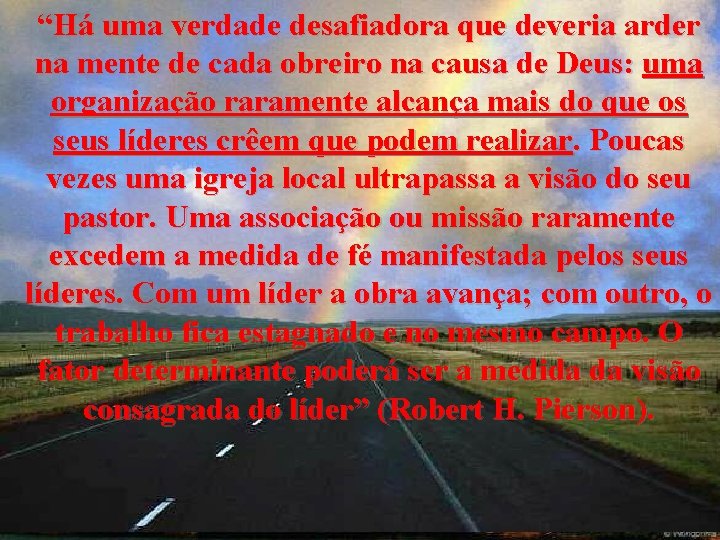 “Há uma verdade desafiadora que deveria arder na mente de cada obreiro na causa