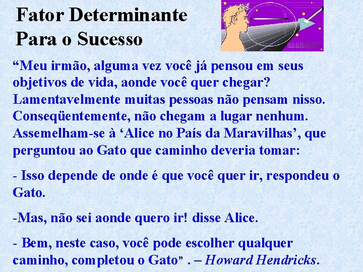 Fator Determinante Para o Sucesso “Meu irmão, alguma vez você já pensou em seus