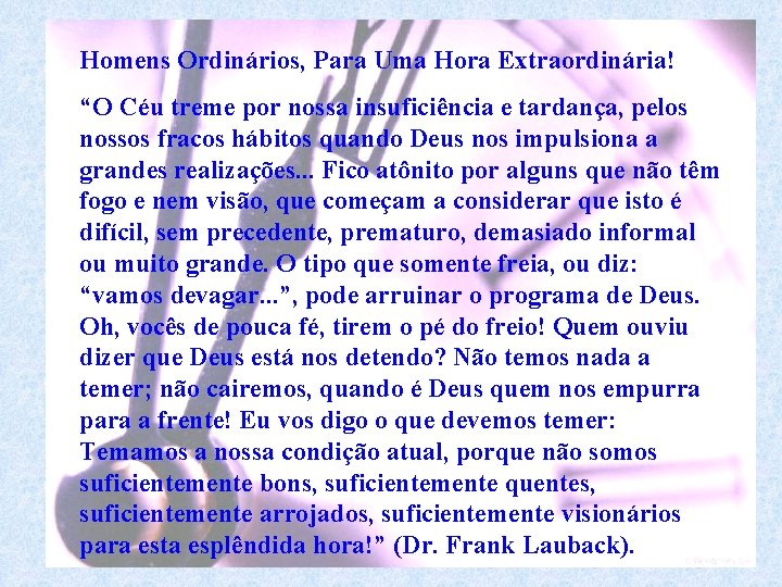 Homens Ordinários, Para Uma Hora Extraordinária! “O Céu treme por nossa insuficiência e tardança,