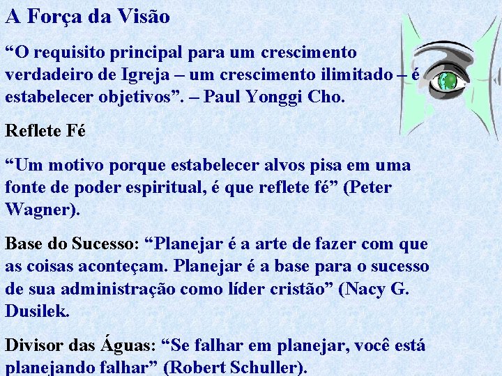 A Força da Visão “O requisito principal para um crescimento verdadeiro de Igreja –