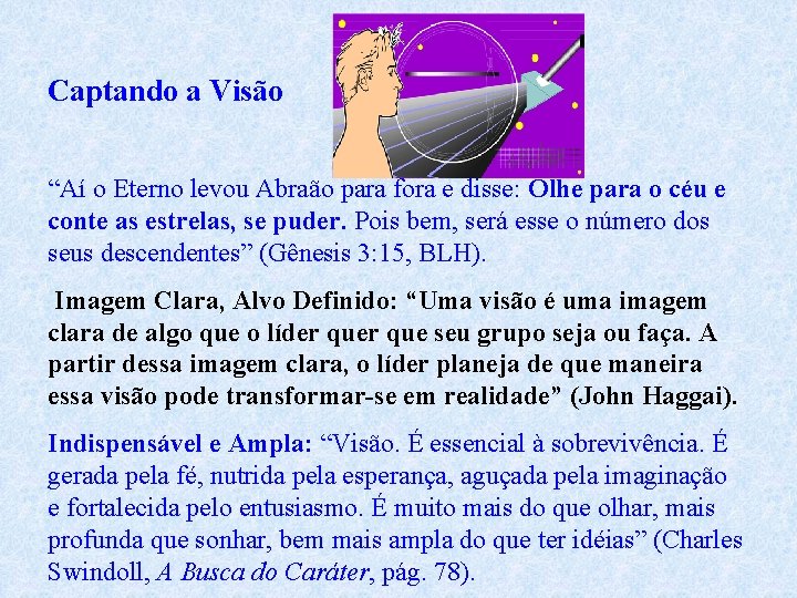 Captando a Visão “Aí o Eterno levou Abraão para fora e disse: Olhe para