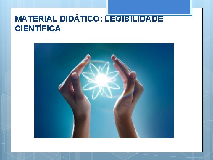 MATERIAL DIDÁTICO: LEGIBILIDADE CIENTÍFICA 