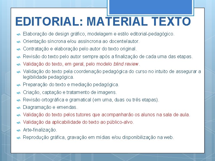 EDITORIAL: MATERIAL TEXTO Elaboração de design gráfico, modelagem e estilo editorial-pedagógico. Orientação síncrona e/ou