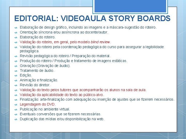 EDITORIAL: VIDEOAULA STORY BOARDS Elaboração de design gráfico, incluindo as imagens e a máscara-sugestão