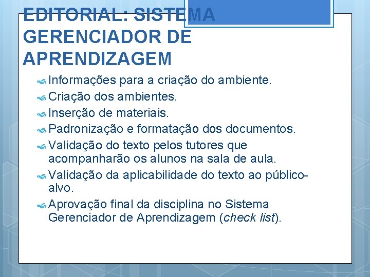 EDITORIAL: SISTEMA GERENCIADOR DE APRENDIZAGEM Informações para a criação do ambiente. Criação dos ambientes.