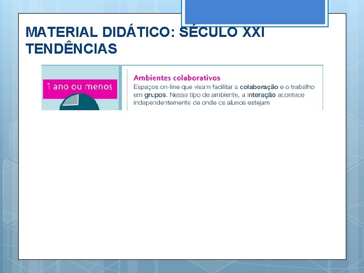 MATERIAL DIDÁTICO: SÉCULO XXI TENDÊNCIAS 